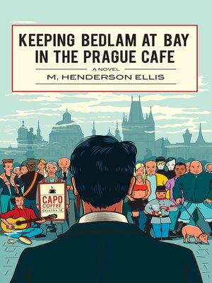 cover image of Keeping Bedlam at Bay in the Prague Cafe